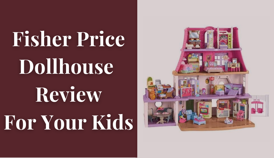 Fisher Price Dollhouse Review